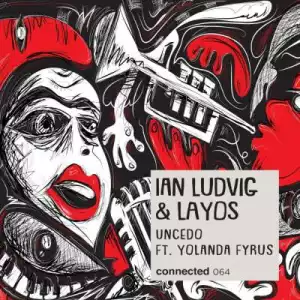 Ian Ludvig & LAYOS – Uncedo ft. Yolanda Fyrus