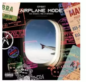 Espiquet – Airplane Mode ft. DJ Speedsta