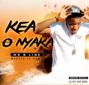 Mr B Line & Mokopa le Nama – Kea O Nyaka