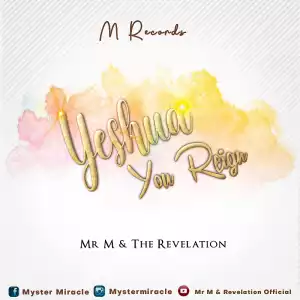Mr. M & Revelation – Yeshua You Reign