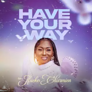 Charmien Ebhota – Have Your Way