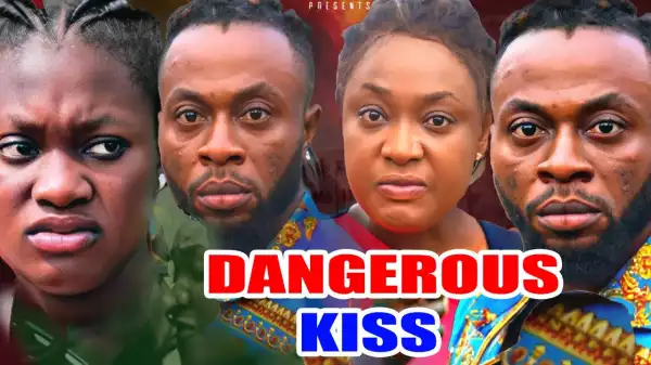 Dangerous Kiss (2022 Nollywood Movie)