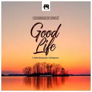 Governor Of Africa ft. Bella Smurda, DJ Neptune – Good Life