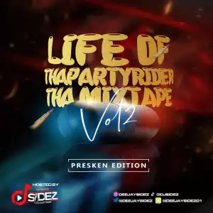 DJ Sidez – Life Of ThaPartyRider Tha Mixtape Vol.2 (Presken Edition)