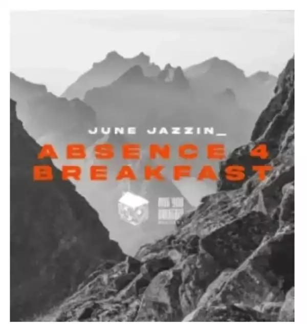 June Jazzin – Absence 4 Breakfast