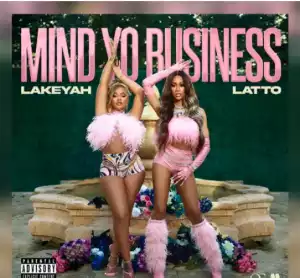 Lakeyah Ft. Latto – Mind Yo Business