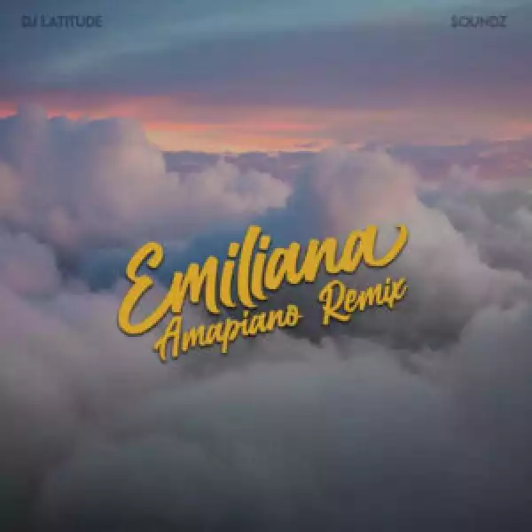 DJ Latitude ft. Soundz, CKay- Emiliana (Amapiano Remix)