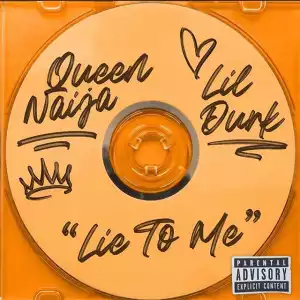 Queen Naija Ft. Lil Durk – Lie To Me