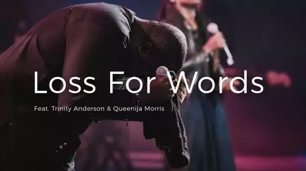 Loss for Words – William McDowell feat. Trinity Anderson & Queenija Morris