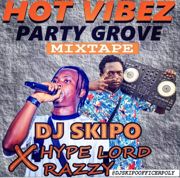 DJ Skipo Vs Hypeman Razzy – Hot Vibes Party Groove Hype Mix