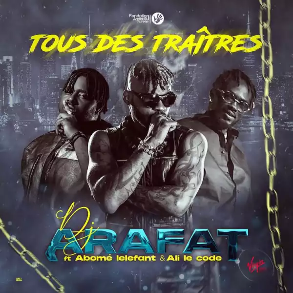 DJ Arafat ft. Ali Le Code & Abomé Léléfant – Tous des Traîtres