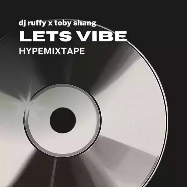 Toby Shang & DJ Ruffy  – Let’s Vibe Mix