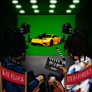 Kay Flock - Make A Movie ft. Fivio Foreign