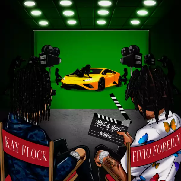 Kay Flock - Make A Movie ft. Fivio Foreign