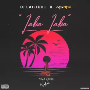 DJ Latitude ft. Ayanfe & Wickedd – Laba Laba
