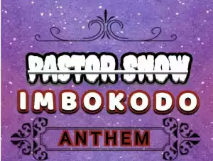 Pastor Snow – Imbokodo Anthem