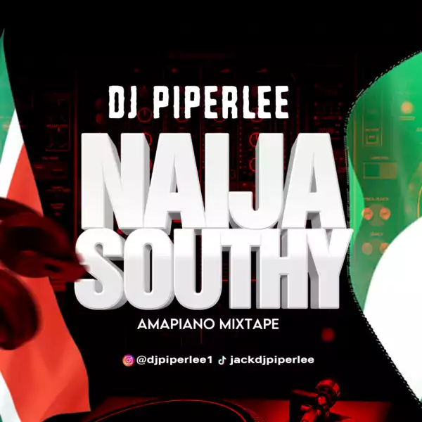 DJ PipeLee – Naija South Amapiano Mixtape