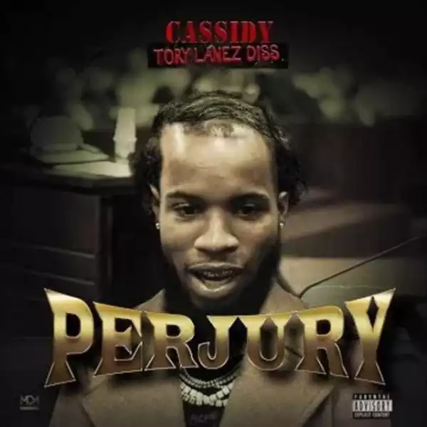 Cassidy – Perjury (Tory Lanez Diss)