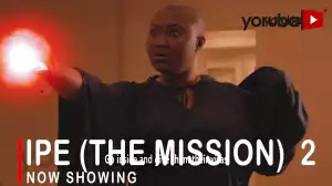 Ipe (The Mission) Part 2 (2022 Yoruba Movie)