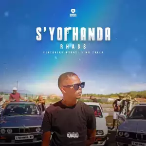 Rhass – S’yophanda Ft. Mshayi & Mr Thela