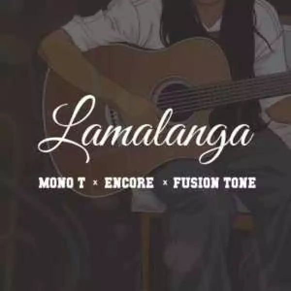 Mono T, Encore & Fusion Tone – Lamalanga