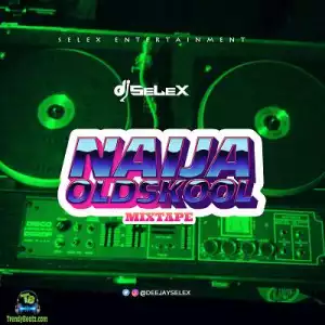 DJ Selex – Naija Oldskool Mixtape