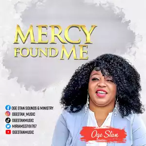 Oge Stan – Mercy Found Me