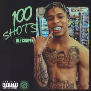 NLE Choppa - 100 Shots
