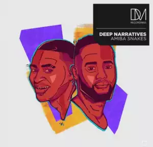 Deep Narratives – Amiba Snakes (Original Mix)