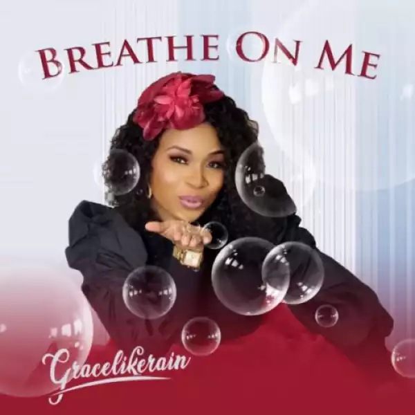 Gracelikerain – Breathe On Me