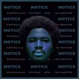 Ezzymullah ft. Victony, 1da Banton & DTG Baby – Notice
