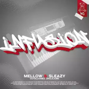 Uncle jobe, Gelesto, Mellow & Sleazy – Infusion ft Gotaluvme2