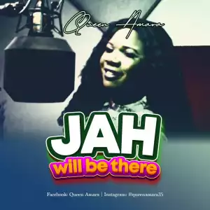 Queen Amara – Jah Will Be There