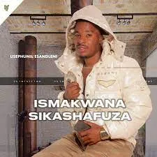 iSmakwana sikaShafuza – Sebenza ndoda