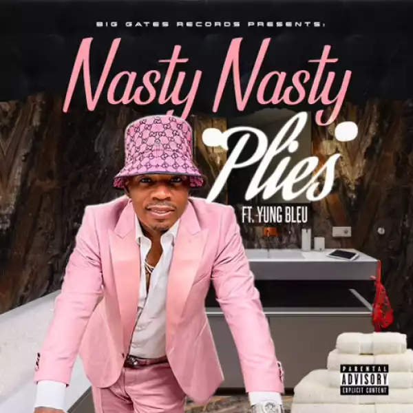 Plies Feat. Yung Bleu - Nasty Nasty