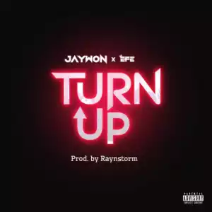 Jaywon ft. Efe – Turn Up