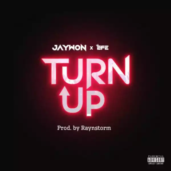 Jaywon ft. Efe – Turn Up