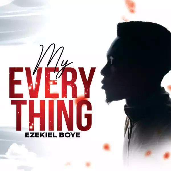 Ezekiel Boye – My Everything