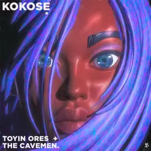 Toyin Ores ft. The Cavemen – Kokose