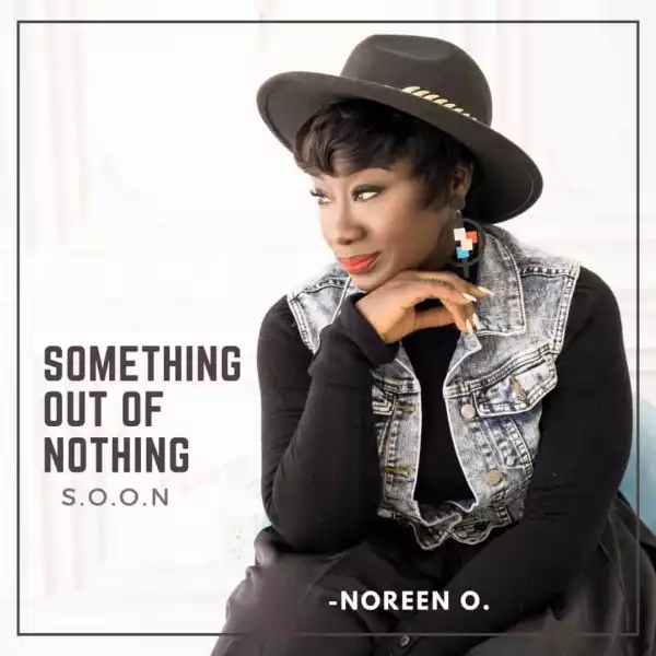 Noreen O. – Something out of Nothing (S.O.O.N)