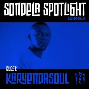 Karyendasoul – Sondela Spotlight Mix 003