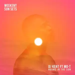 DJ Kent – Horns In The Sun ft. Mo-T