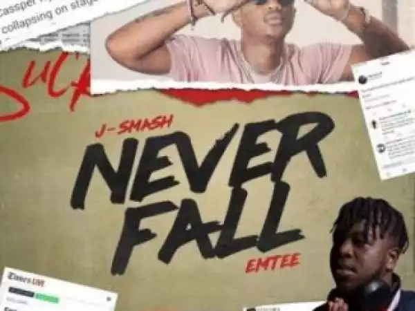 J-Smash – Never Fall ft. Emtee