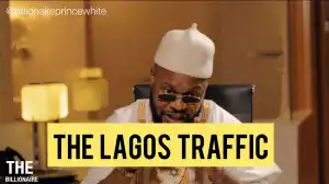 Billionaire Prince White – Lagos Traffic (Comedy Video)