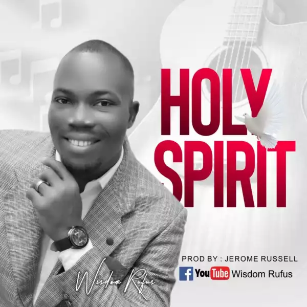 Wisdom Rufus – Holy Spirit