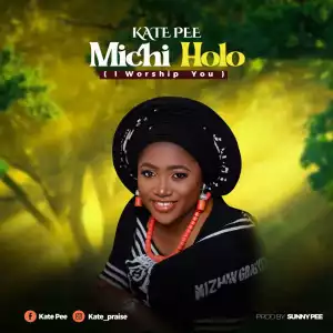 Kate Pee – Michi Holo