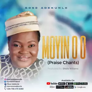 Bose Adekunle - Moyin O (Praise Chant)