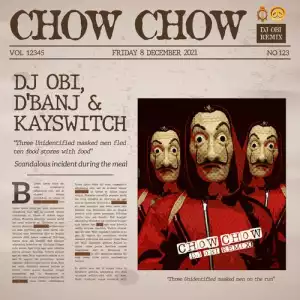 DJ Obi – Chow Chow ft. D’Banj & Kayswitch
