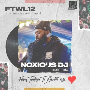 Noxious Deejay – From Tembisa 2 Eswatini With Love (FTWL12) Mix