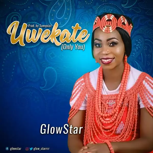 VIDEO: GlowStar – Uwekate (Only You)